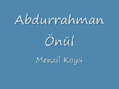 ABDURRAHMAN ÖNÜL - MENZİL KÖYÜ